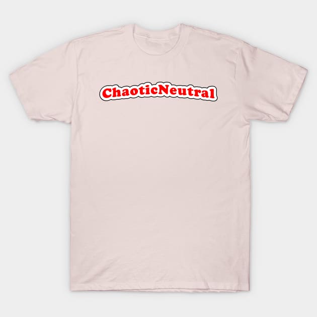 Chaotic Neutral T-Shirt by MysticTimeline